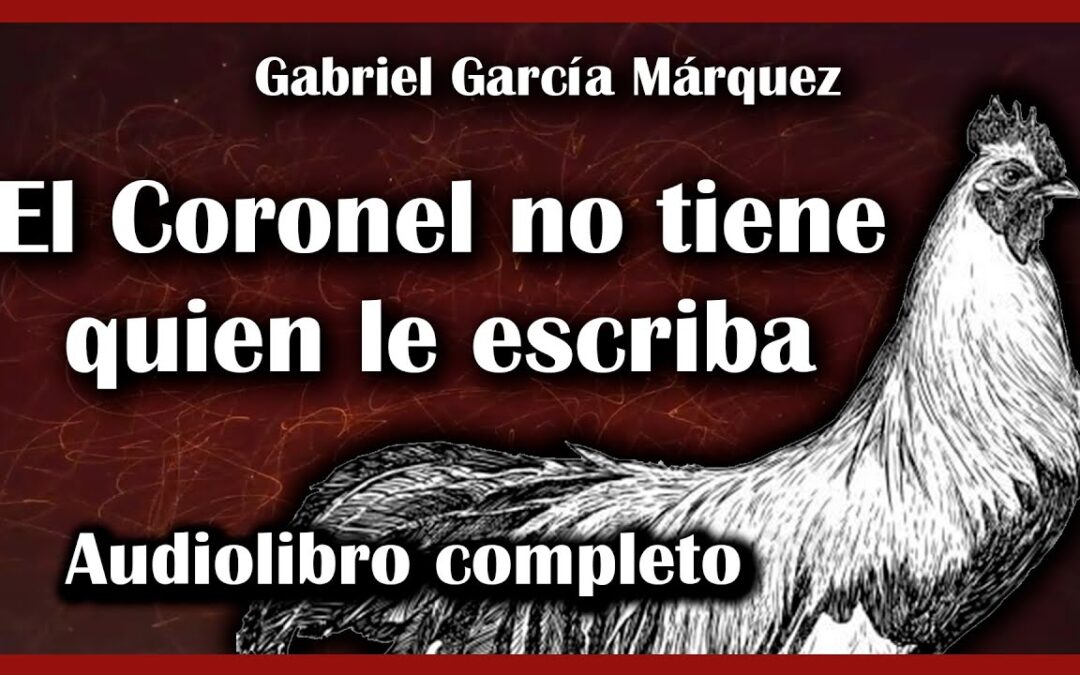 «El coronel no tiene quien le escriba» – Gabriel García Márquez