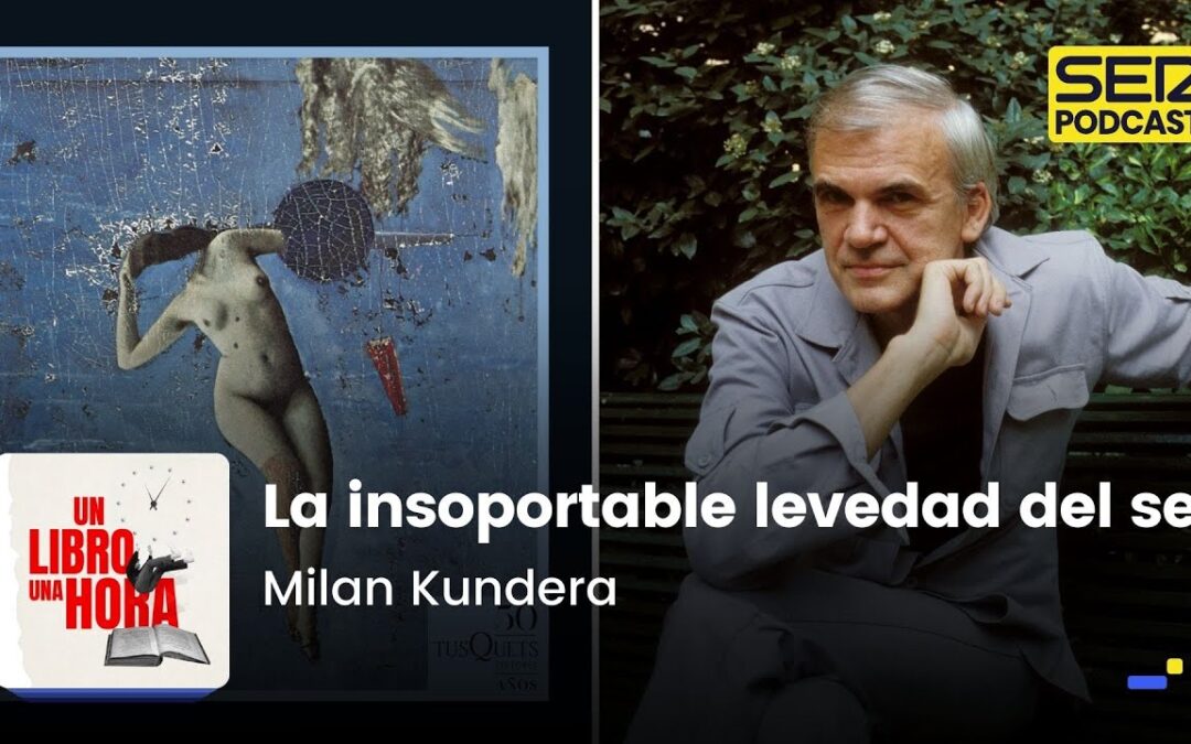 «La insoportable levedad del ser» – Milan Kundera