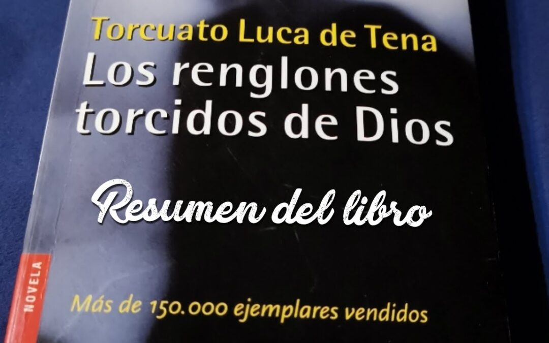 «Los renglones torcidos de Dios» – Torcuato Luca de Tena